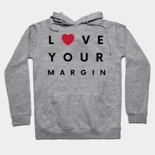 Love Your Margin ! Hoodie